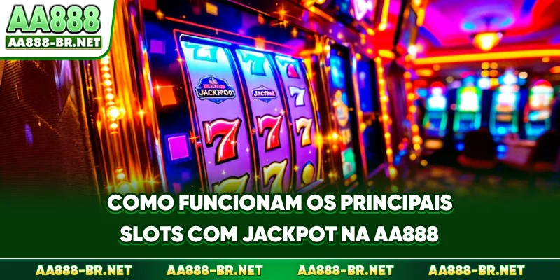 Como funcionam os principais slots com jackpot na AA888