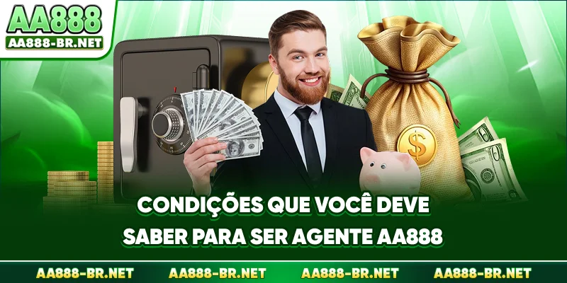 Condições que você deve saber para ser agente AA888