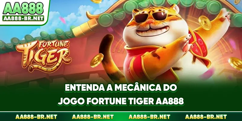 Entenda a mecânica do jogo Fortune Tiger AA888