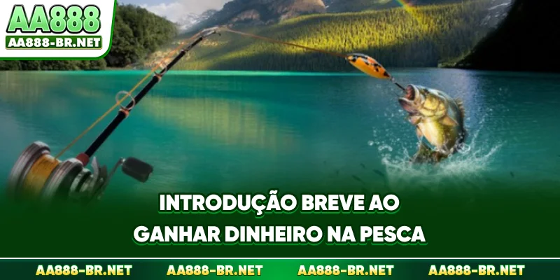 Introdução breve ao Ganhar dinheiro na pesca
