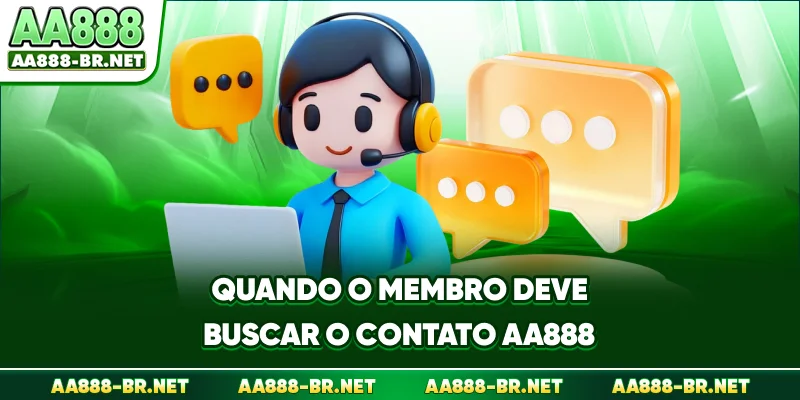 Quando o membro deve buscar o contato AA888