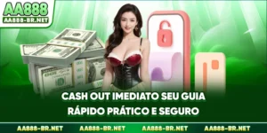 Cash Out Imediato - Seu Guia Rápido, Prático E Seguro
