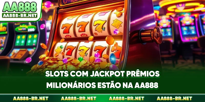 Slots Com Jackpot - Prêmios Milionários Estão Na AA888
