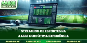 Streaming De Esportes AA888 - Experiência De Qualidade